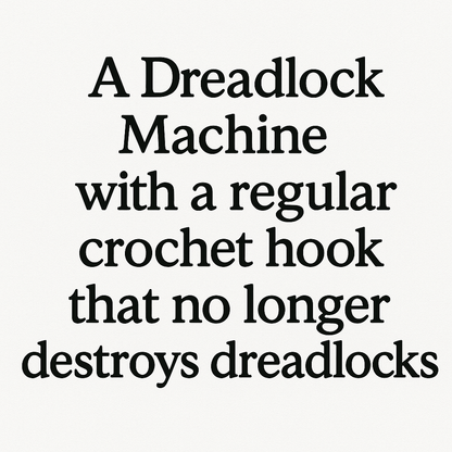 The silent Dreadlock Machine